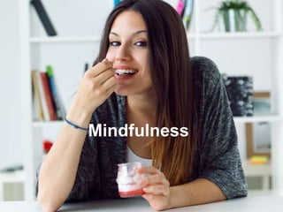 Mindfulness
 