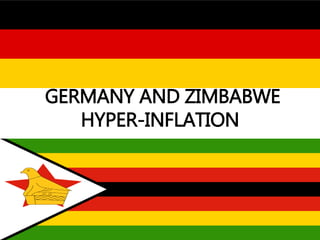 GERMANY AND ZIMBABWE
HYPER-INFLATION
 