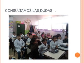 CONSULTAMOS LAS DUDAS…
 