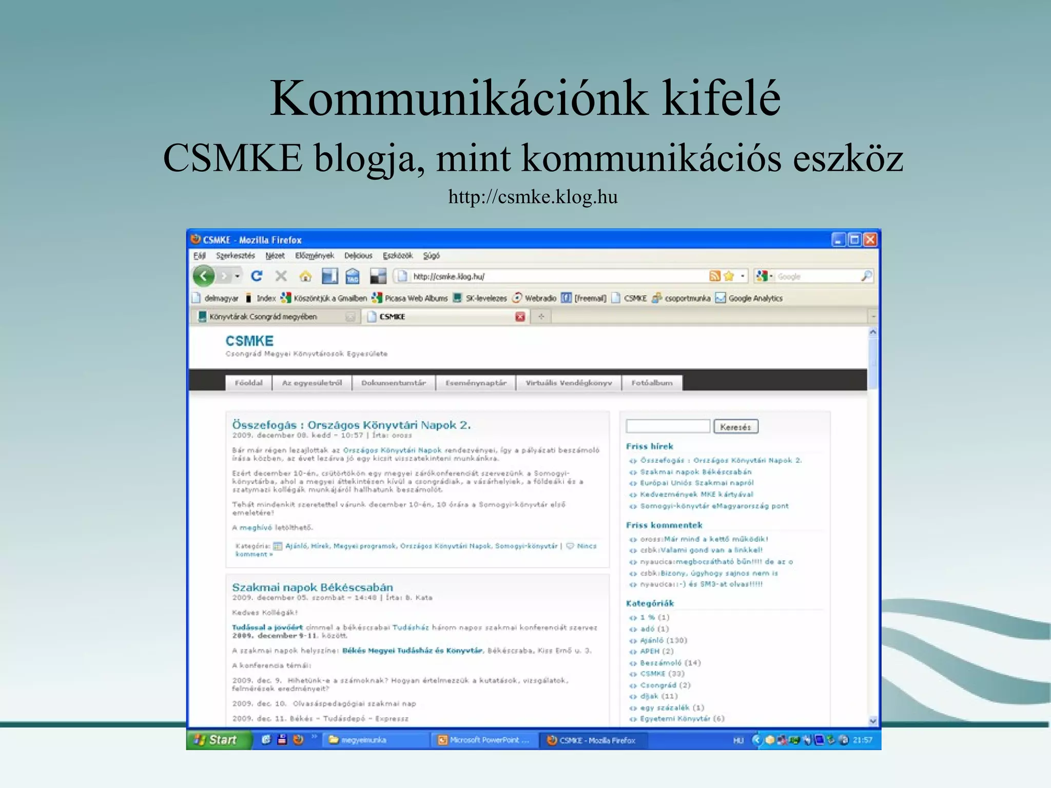 Kommunikációnk kifelé CSMKE blogja, mint kommunikációs eszköz http://csmke.klog.hu 