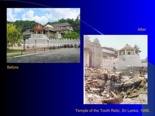 After




Before




         Temple of the Tooth Relic, Sri Lanka, 1998.
 