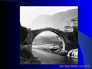 Stari Most, Mostar, circa 1912
 