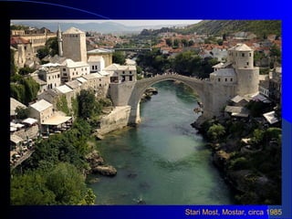 Stari Most, Mostar, circa 1985
 