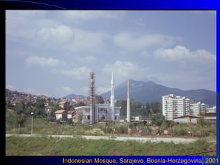 Indonesian Mosque, Sarajevo, Bosnia-Herzegovina, 2001
 