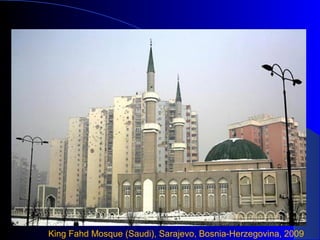 King Fahd Mosque (Saudi), Sarajevo, Bosnia-Herzegovina, 2009
 