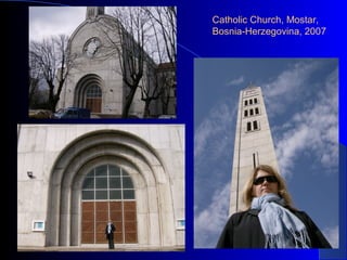 Catholic Church, Mostar,
Bosnia-Herzegovina, 2007
 