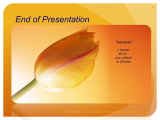 End of Presentation
Mehar Panjwani - Diet Consultant at The Other Song, Homeopathic Academy.
Mumbai.
37
 