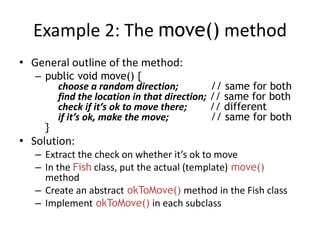 Example 2: The move() method
• General outline of the method:
– public void move() {
choose a random direction; // same fo...