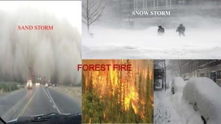 SNOW STORM
SAND STORM
SNOW STORM
 