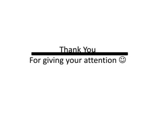 Thank You
For giving your attention 
 