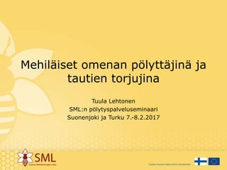 Mehiläiset omenan pölyttäjinä ja
tautien torjujina
Tuula Lehtonen
SML:n pölytyspalveluseminaari
Suonenjoki ja Turku 7.-8.2.2017
 