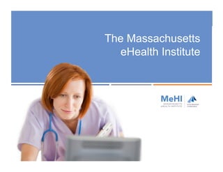 The Massachusetts
eHealth Institute
 