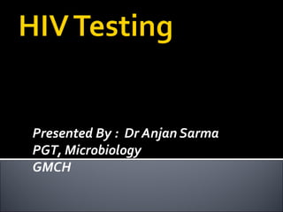 Presented By : Dr Anjan Sarma
PGT, Microbiology
GMCH
 