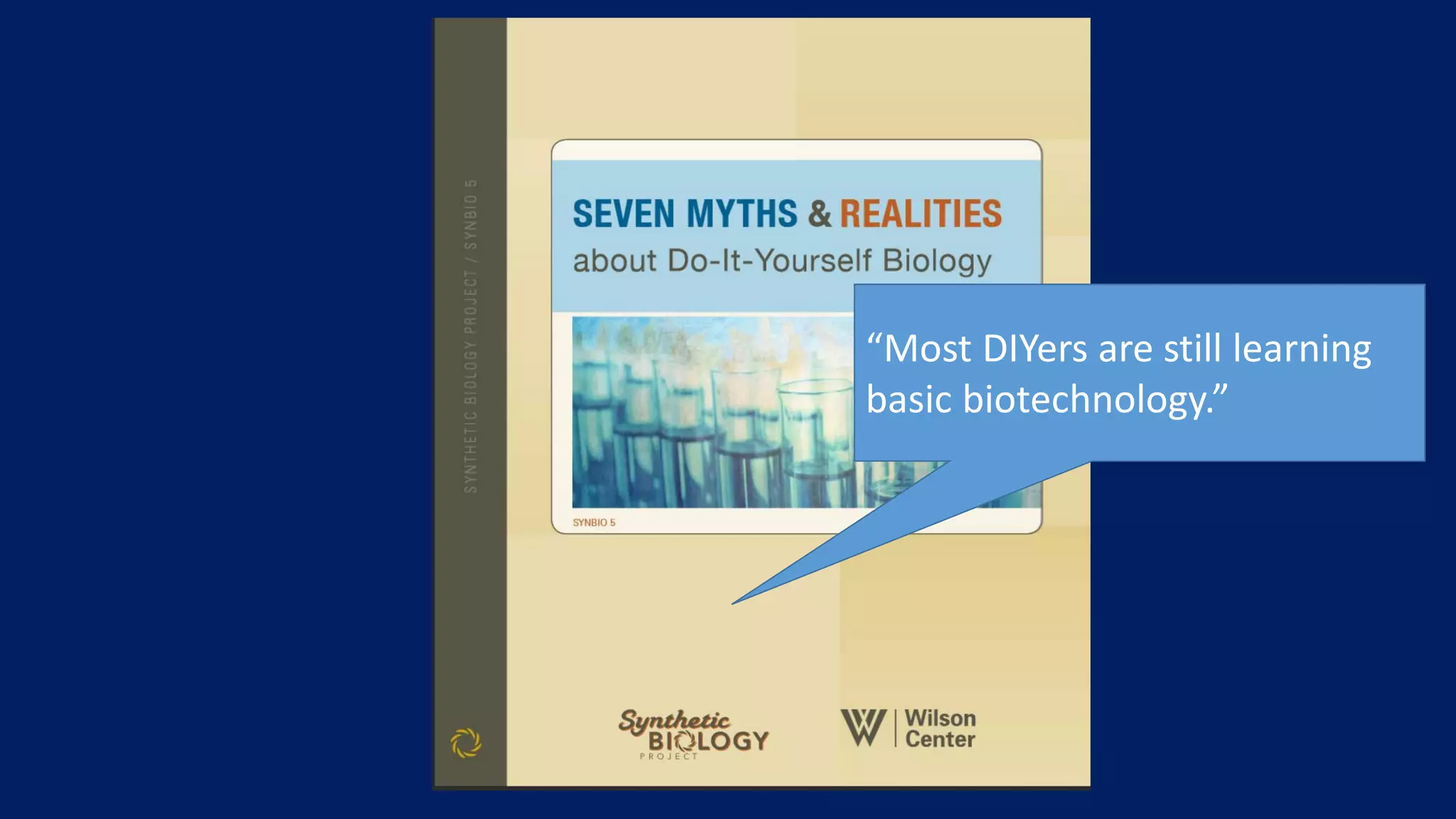 “Most DIYers are still learning
basic biotechnology.”