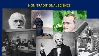 NON-TRADITIONAL SCIENCE
 