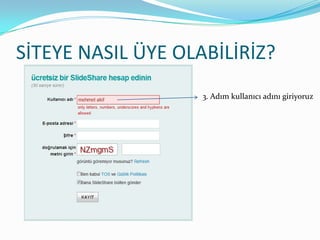 SİTEYE NASIL ÜYE OLABİLİRİZ?3. Adım kullanıcı adını giriyoruz