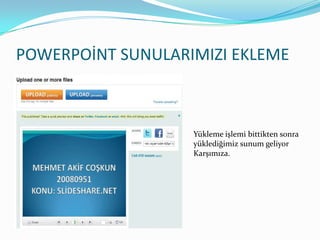 POWERPOİNT SUNULARIMIZI EKLEMEYükleme işlemi bittikten sonra yüklediğimiz sunum geliyor Karşımıza.