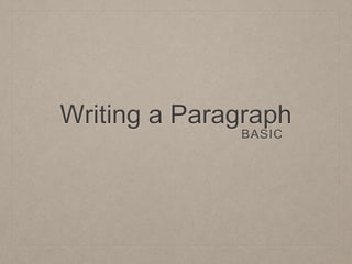 Writing a Paragraph
BASIC
 