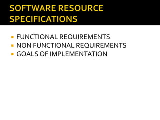  FUNCTIONAL REQUIREMENTS
 NON FUNCTIONAL REQUIREMENTS
 GOALS OF IMPLEMENTATION
 