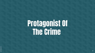 SLIDESMANIA.COM
14
Protagonist Of
The Crime
 