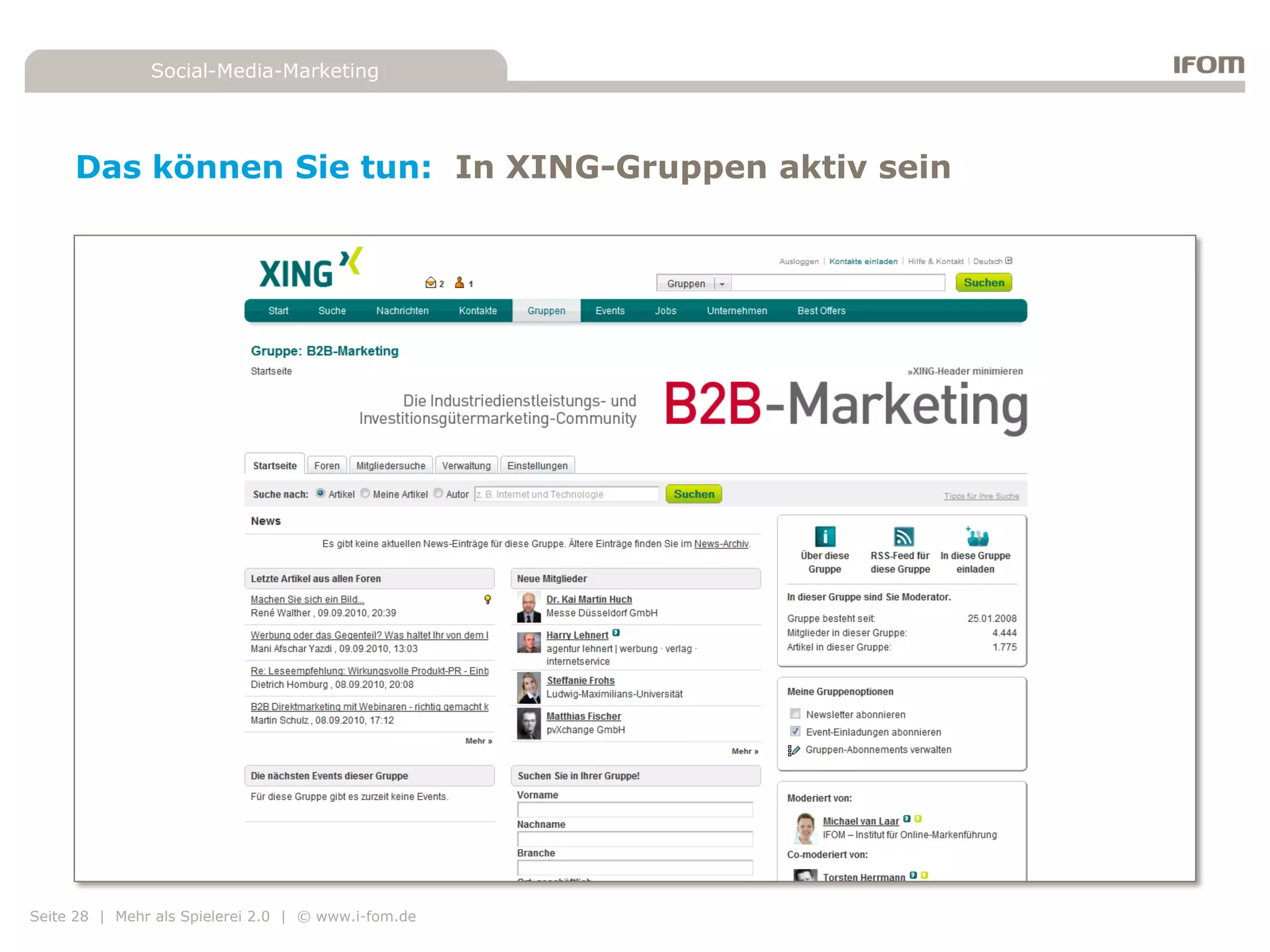 Social-Media-Marketing




     Das können Sie tun: In XING-Gruppen aktiv sein




Seite 28 | Mehr als Spielerei 2.0 | © www.i-fom.de
 