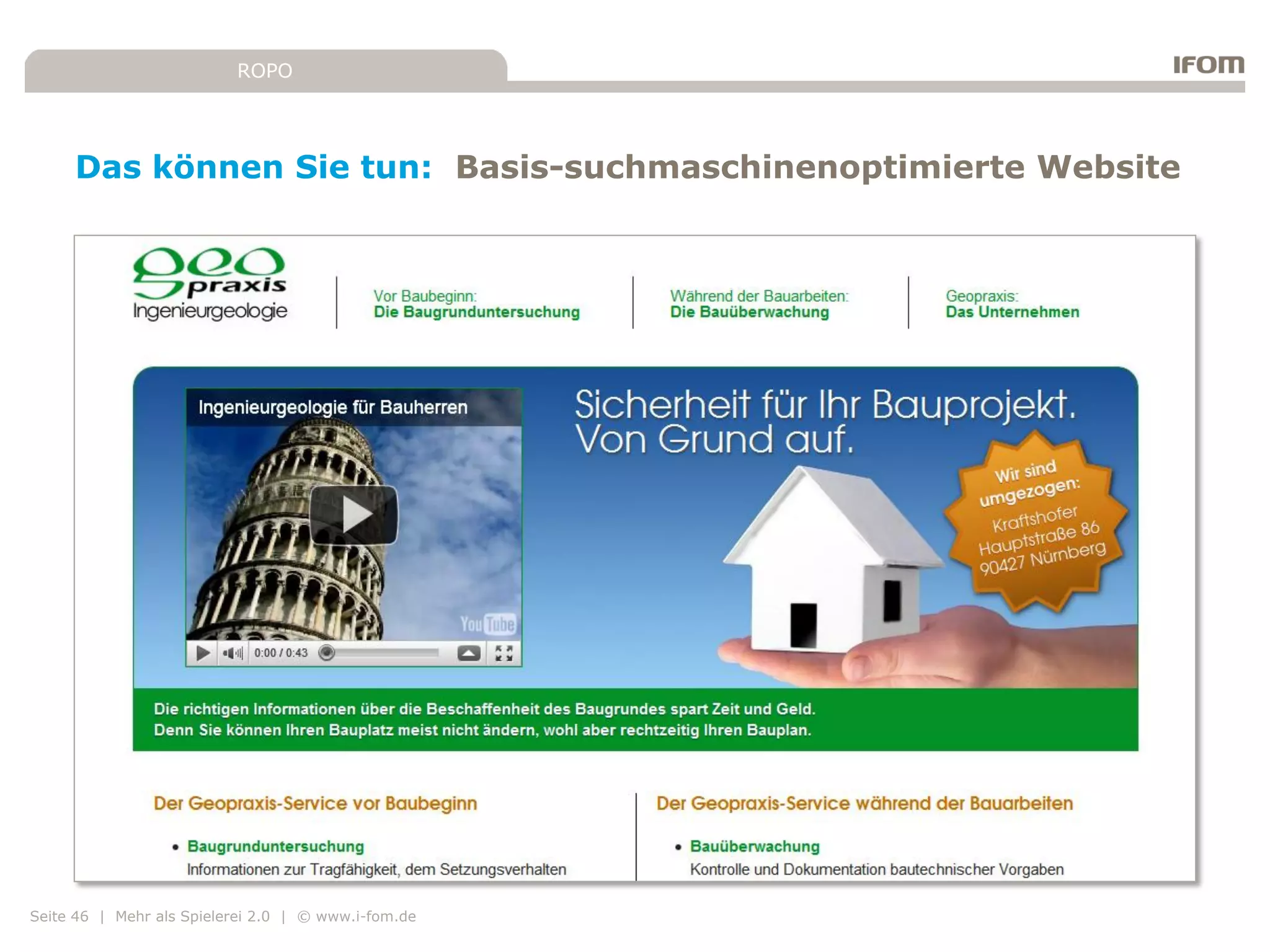 ROPO




     Das können Sie tun: Basis-suchmaschinenoptimierte Website




Seite 46 | Mehr als Spielerei 2.0 | © www.i-fom.de
 