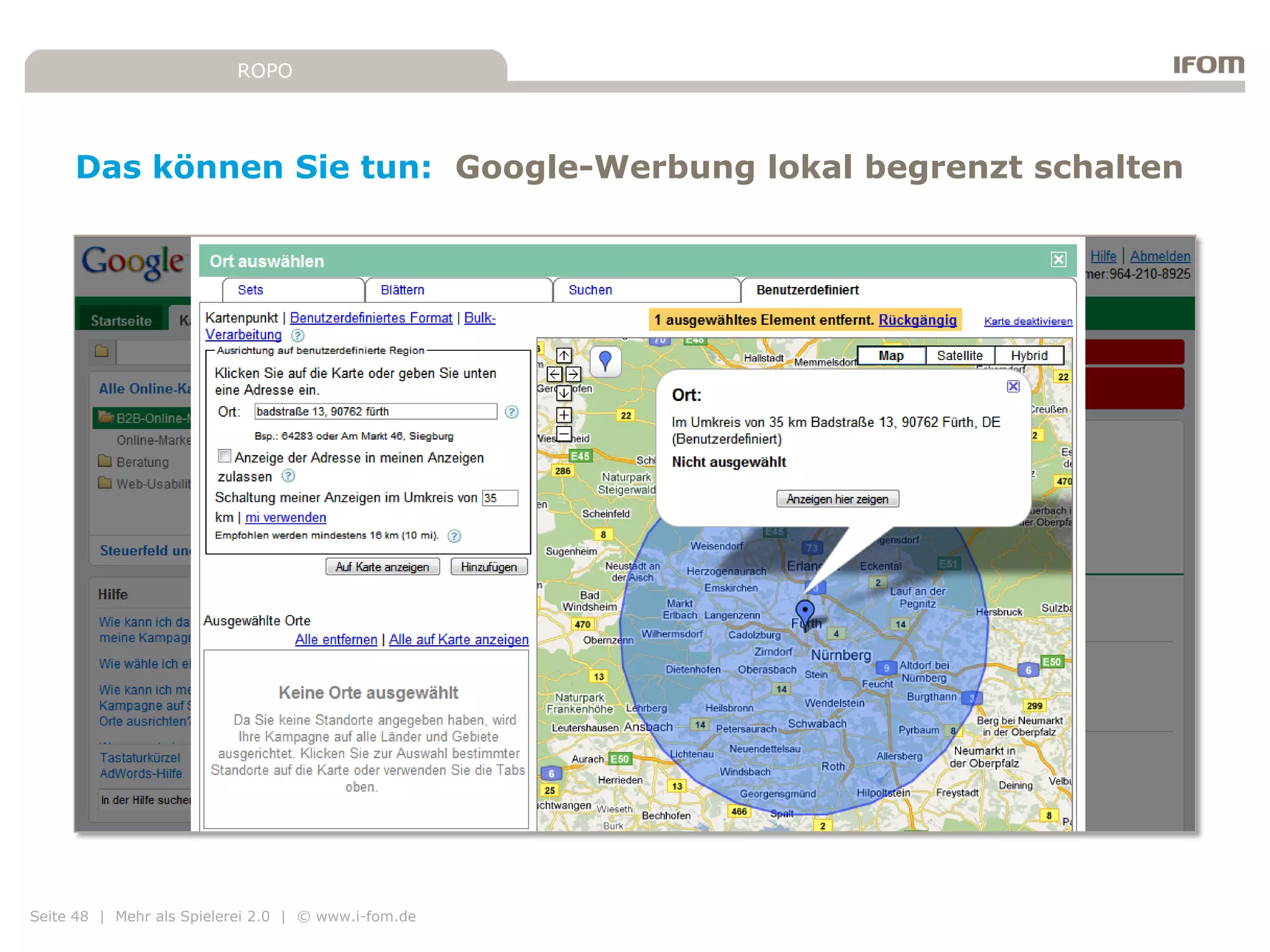 ROPO




     Das können Sie tun: Google-Werbung lokal begrenzt schalten




Seite 48 | Mehr als Spielerei 2.0 | © www.i-fom.de
 