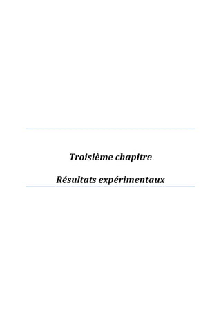Troisième chapitre
Résultats expérimentaux
 