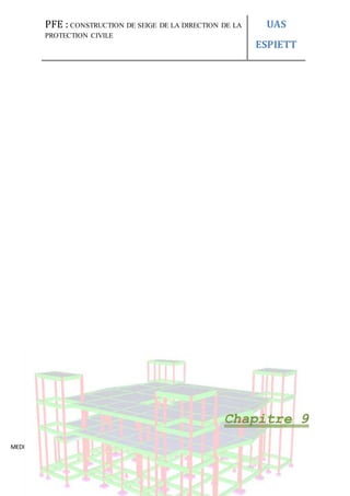 PFE : CONSTRUCTION DE SEIGE DE LA DIRECTION DE LA
PROTECTION CIVILE
UAS
ESPIETT
MEDIOUNI MEHREZ 126
Chapitre 9
 