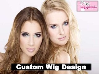 Custom Wig Design
 