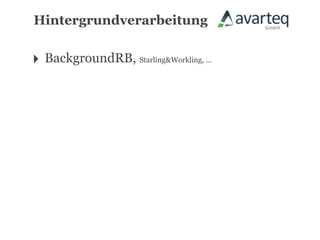 Hintergrundverarbeitung


‣ BackgroundRB, Starling&Workling, ...
 