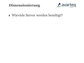 Dimensionierung


‣ Wieviele Server werden benötigt?
 