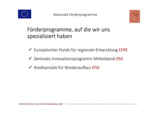 12
 Europäischer Fonds für regionale Entwicklung EFRE
 Zentrales Innovationsprogramm Mittelstand ZIM
 Kreditanstalt für...