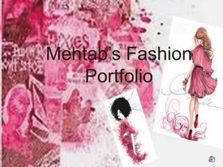 Mehtab’s Fashion
    Portfolio
 