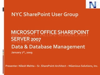 [object Object],[object Object],NYC SharePoint User Group Presenter: Nilesh Mehta – Sr. SharePoint Architect – NGenious Solutions, Inc. 