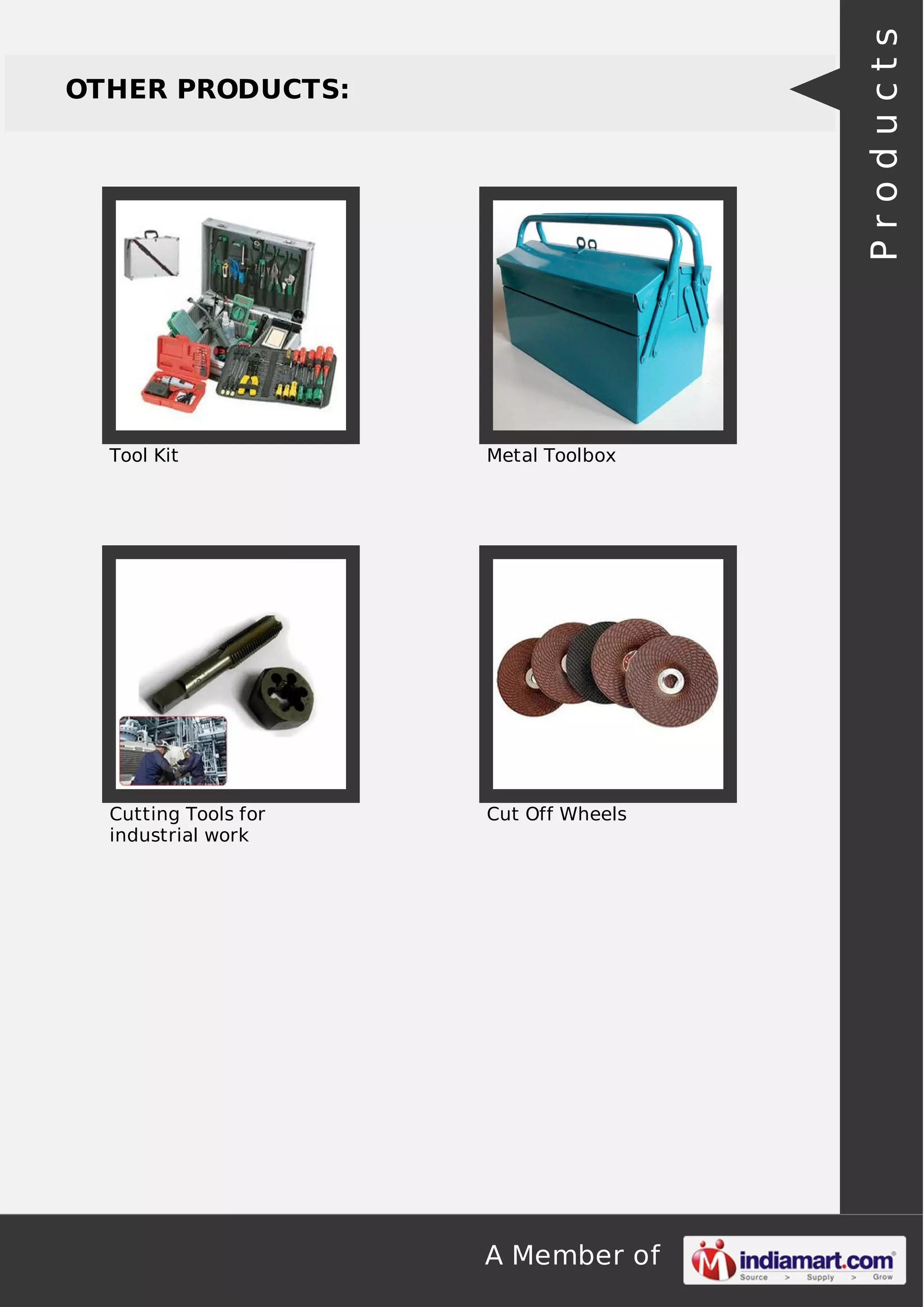 A Member of
OTHER PRODUCTS:
Tool Kit Metal Toolbox
Cutting Tools for
industrial work
Cut Off Wheels
Products
 