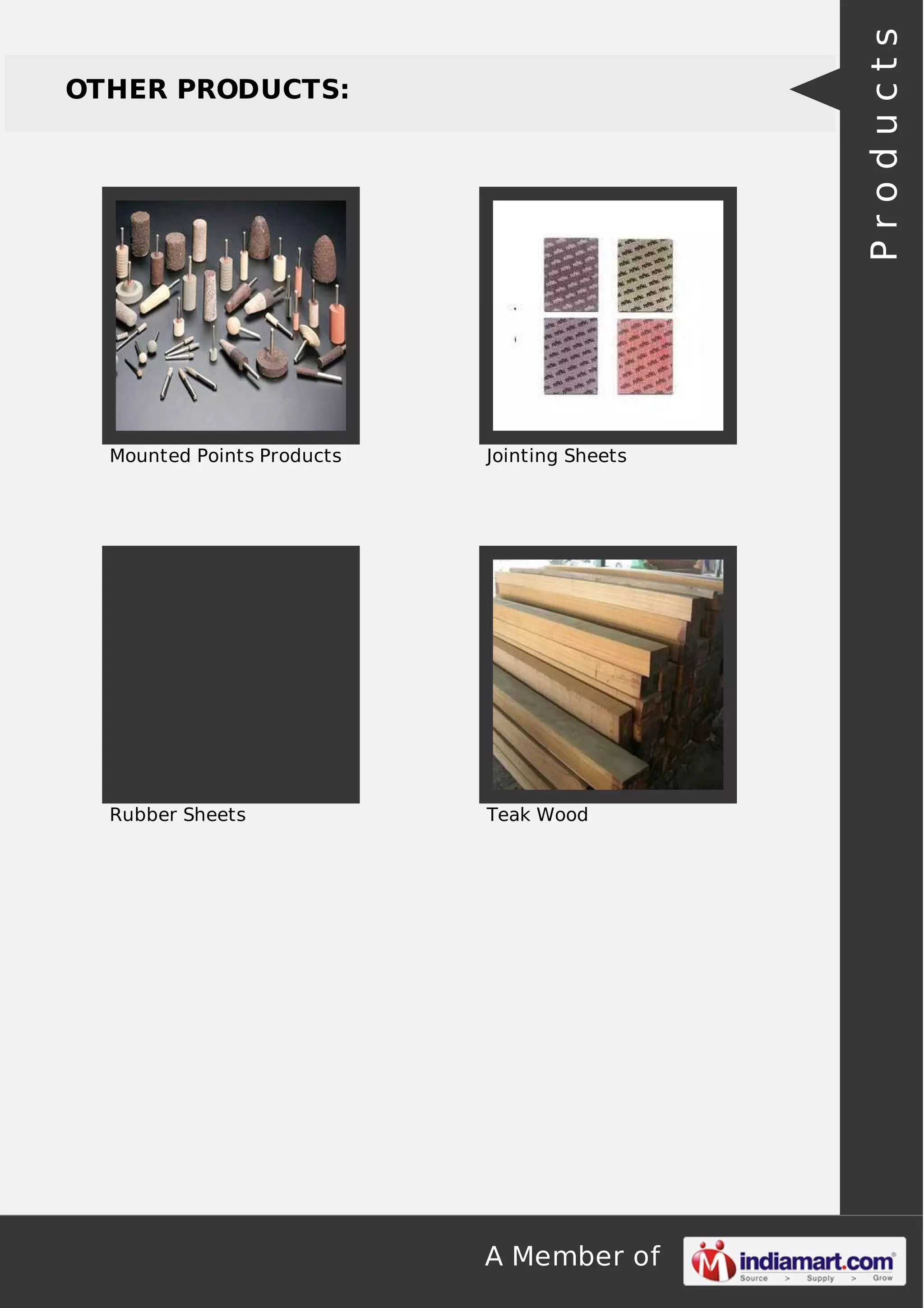 A Member of
OTHER PRODUCTS:
Mounted Points Products Jointing Sheets
Rubber Sheets Teak Wood
Products
 