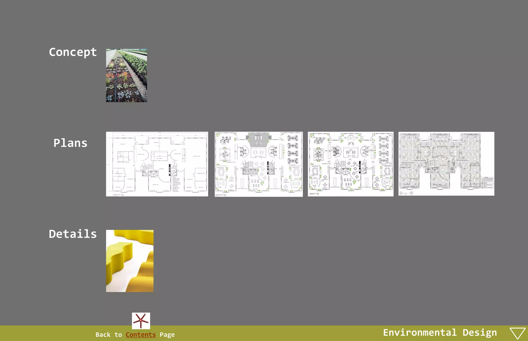 Concept




Plans




Details




        Back to Contents Page   Environmental Design
 