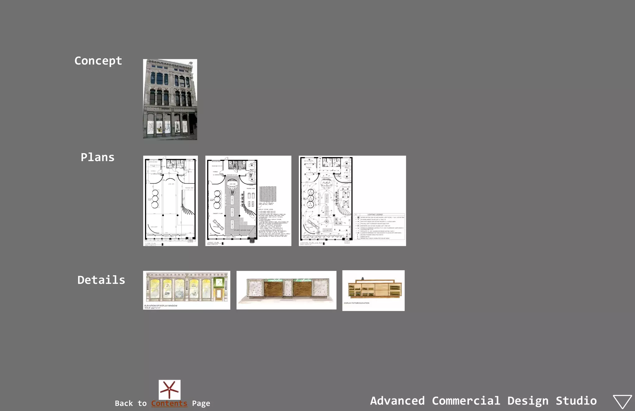 Concept




Plans




Details




     Back to Contents Page   Advanced Commercial Design Studio
 