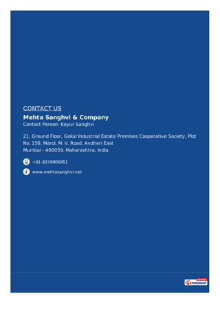 CONTACT US
Mehta Sanghvi & Company
Contact Person: Keyur Sanghvi
21, Ground Floor, Gokul Industrial Estate Premises Cooper...
