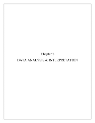 Chapter 5
DATA ANALYSIS & INTERPRETATION
 