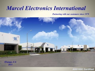 Marcel Electronics International
Orange, CA
2015
Partnering with our customers since 1979
 