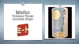 Meibo
Yowano Tsuki
Junmai Ginjo
 