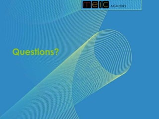 AGM 2012




Questions?
 