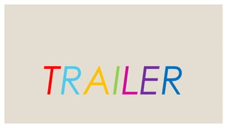 TRAILER
 