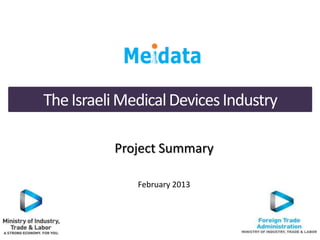 Project Summary
February 2013
TheIsraeliMedicalDevicesIndustry
 