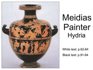 Meidias Painter Hydria White text: p.62-64 Black text: p.91-94 