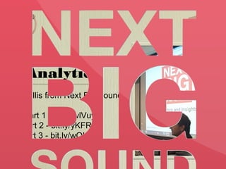 Analytics
Colin Willis from Next Big Sound
Part 1 - bit.ly/wlVuyn
Part 2 - bit.ly/yKFRRb
Part 3 - bit.ly/wQUhhZ

 