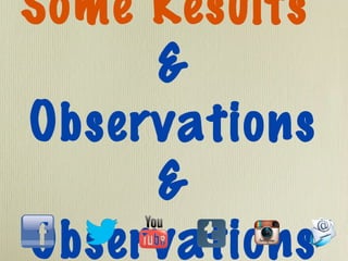 Some Results
&
Observations
&
Observations

 