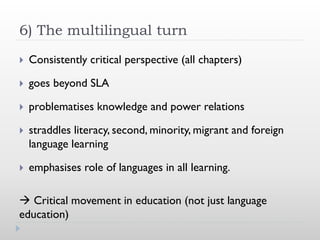The multilingual turn in languages education: A critical movement in ...